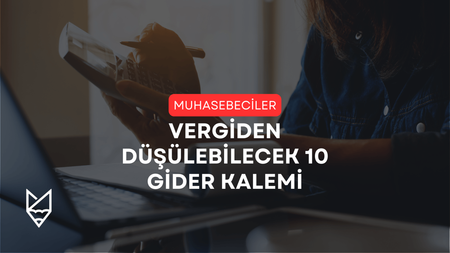 Vergiden Düşülebilecek 10 Gider Kalemi gider