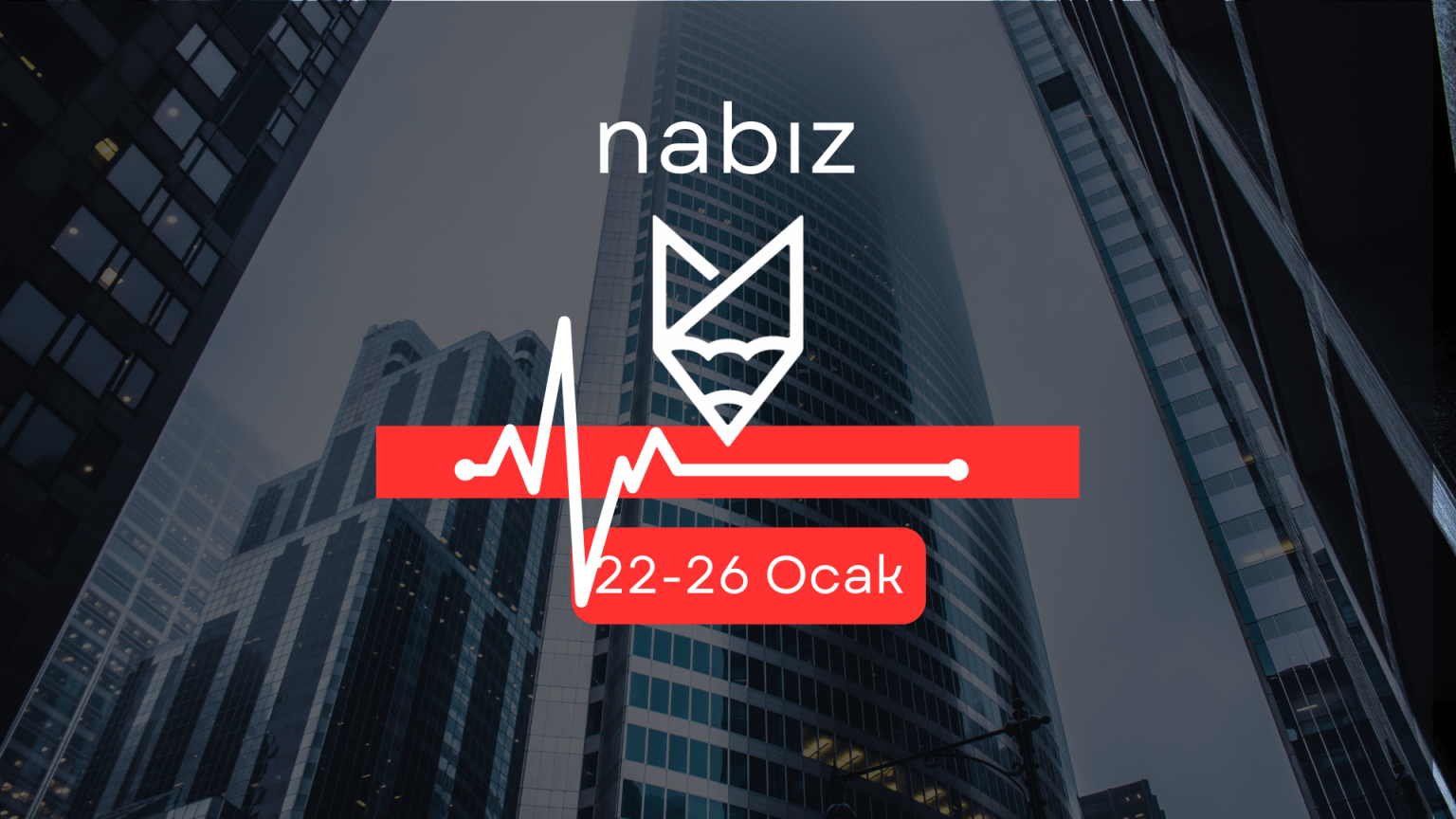 Nabız: 22-26 Ocak – Haftanın İş Haberleri