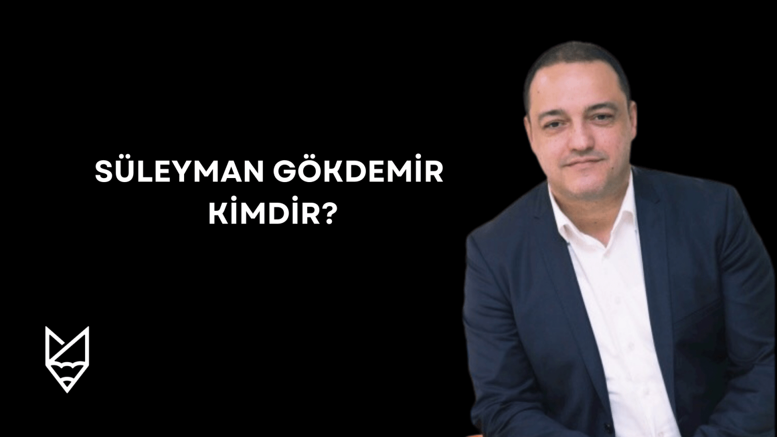 Süleyman Gökdemir Kimdir? süleyman Gökdemir kimdir