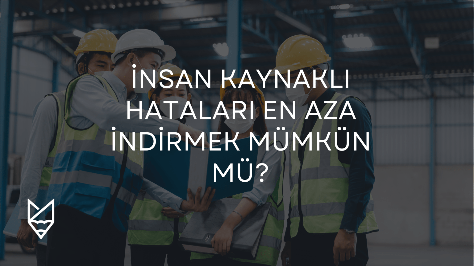 insan kaynaklı hatalar