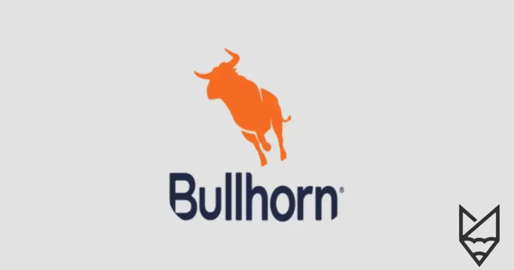 Bullhorn ATS & CRM Nedir, Nasıl Kullanılır?