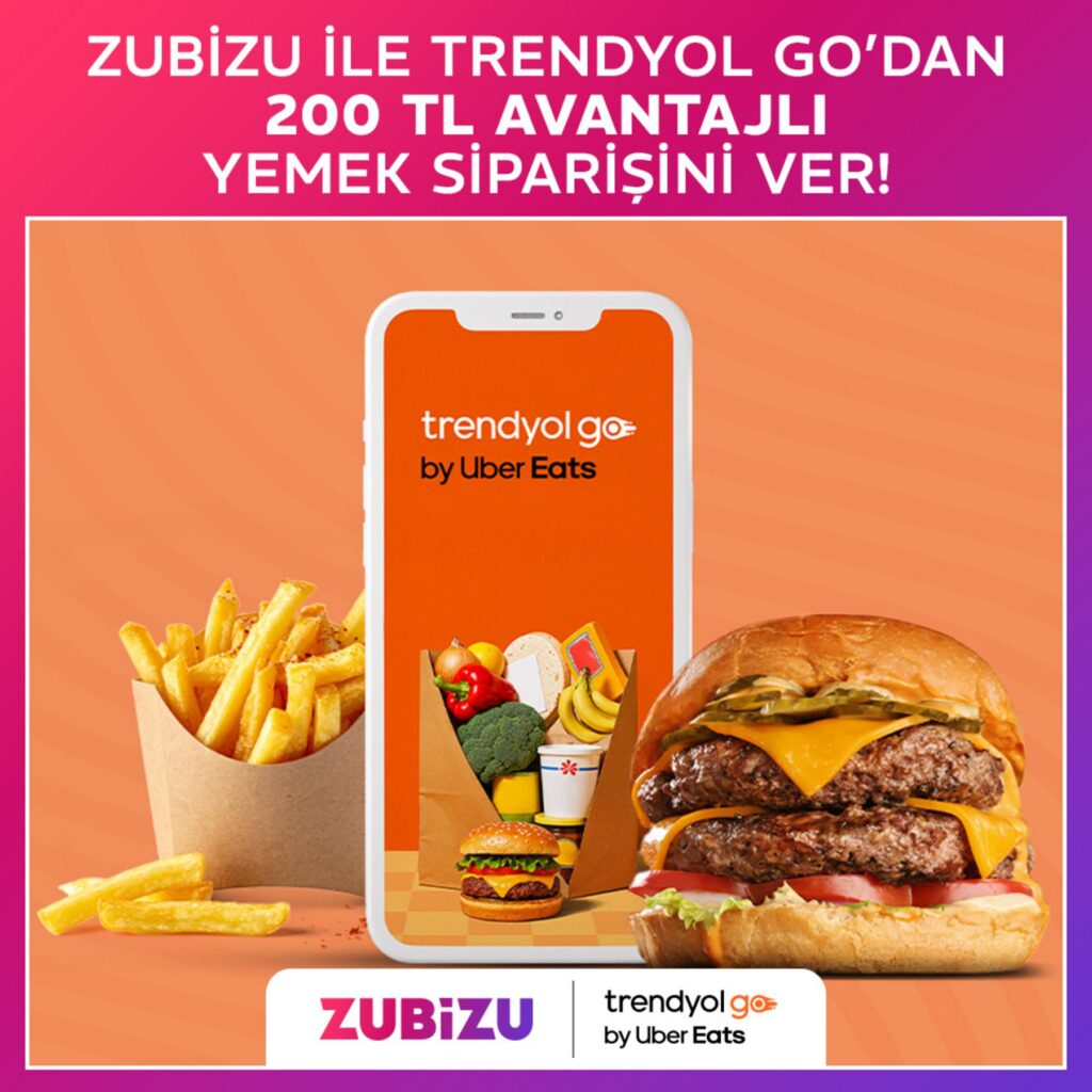 ZUBİZU ve Trendyol Go by Uber Eats’ten 200 TL hediye