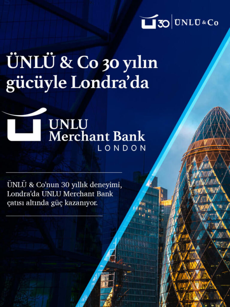 ÜNLÜ & Co, UNLU Merchant Bank ile Londra’da Yeni Dönem