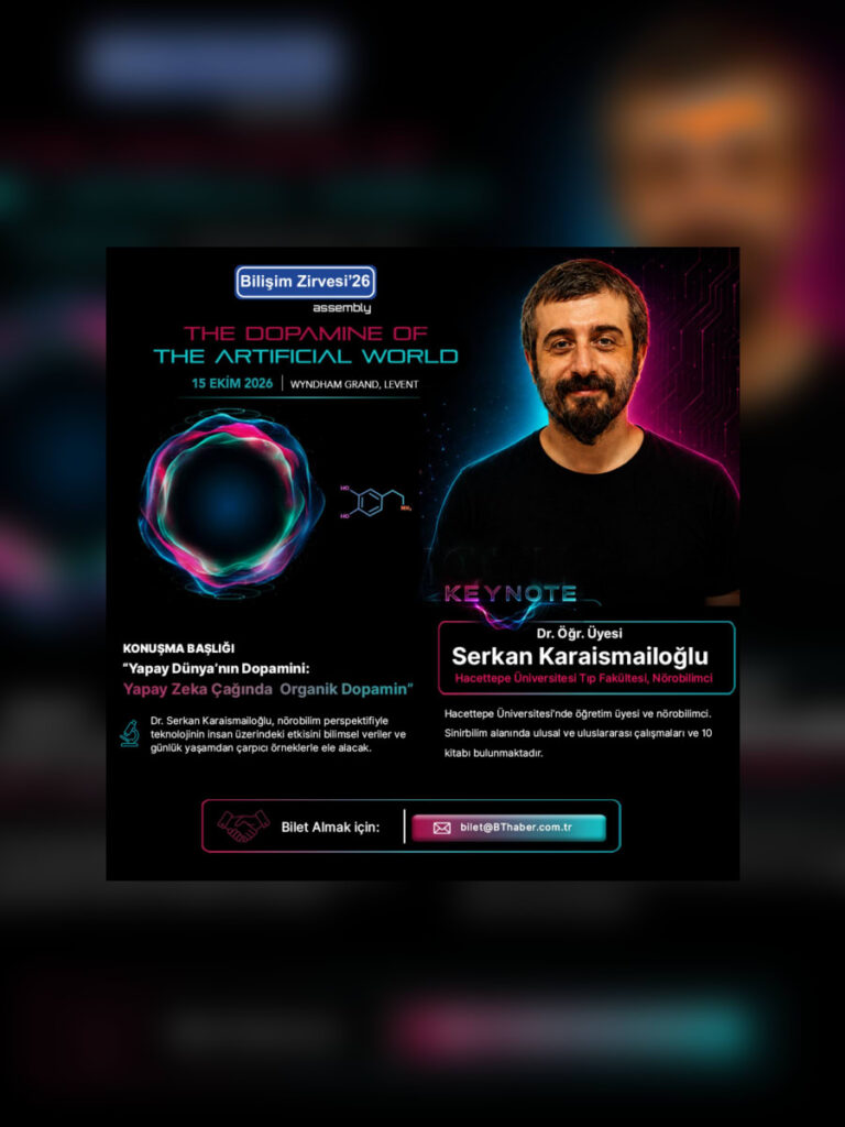 Bilişim Zirvesi’26: Yapay Dünyanın Dopamini