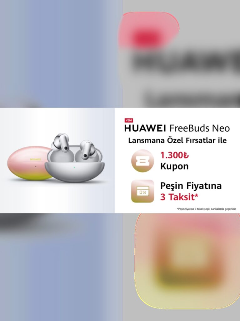 HUAWEI FreeBuds Neo Türkiye’de: Hepsiburada Fırsatları