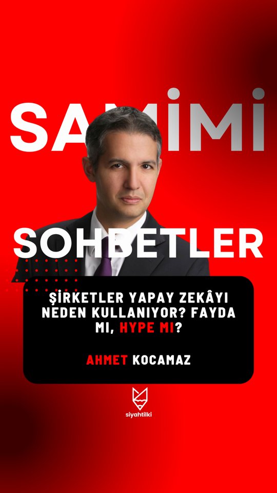 Şirketler Yapay Zekayı Neden Kullanıyor? Fayda mı, Hype mı? | Ahmet Kocamaz