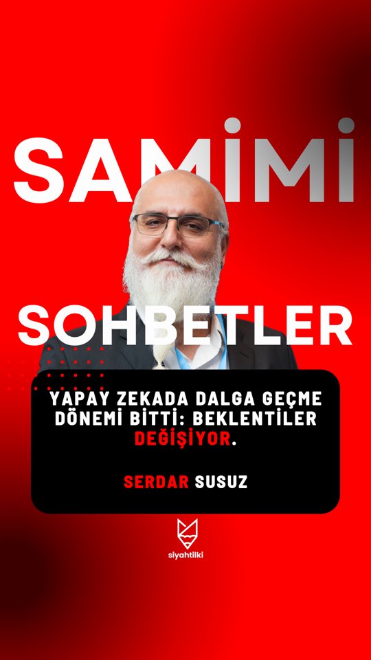 Yapay Zekada Dalga Geçme Dönemi Bitti: Beklentiler Değişiyor | Serdar Susuz ile Samimi Sohbetler